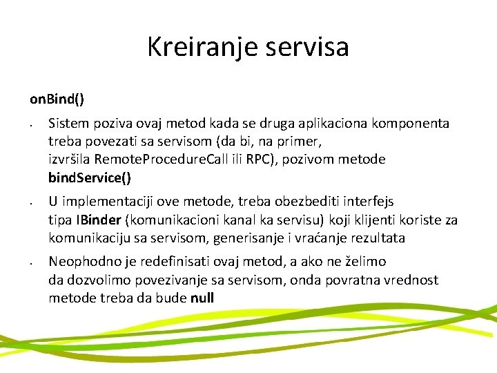 Kreiranje servisa on. Bind() • • • Sistem poziva ovaj metod kada se druga