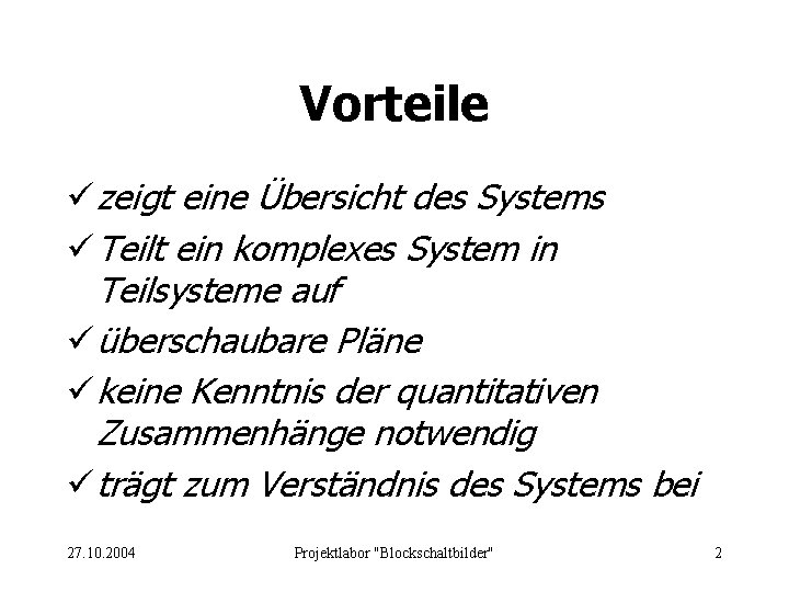 Vorteile ü zeigt eine Übersicht des Systems ü Teilt ein komplexes System in Teilsysteme