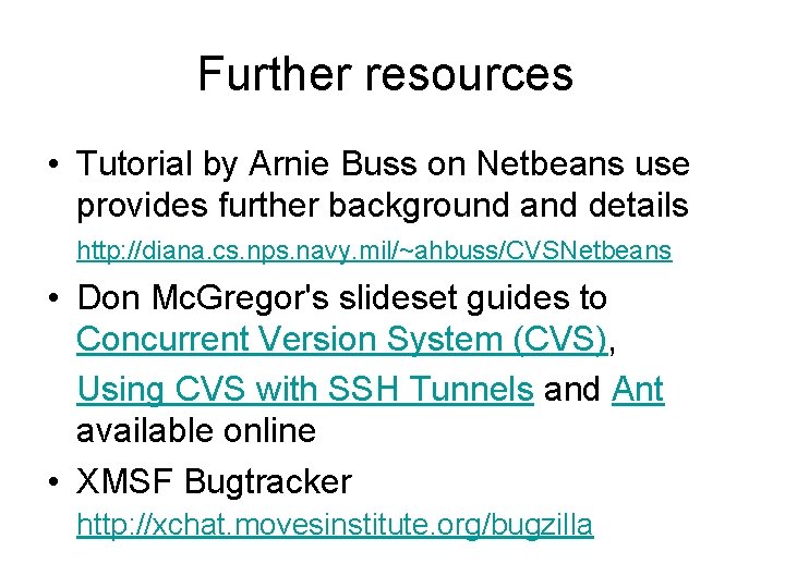 Further resources • Tutorial by Arnie Buss on Netbeans use provides further background and Further resources • Tutorial by Arnie Buss on Netbeans use provides further background and