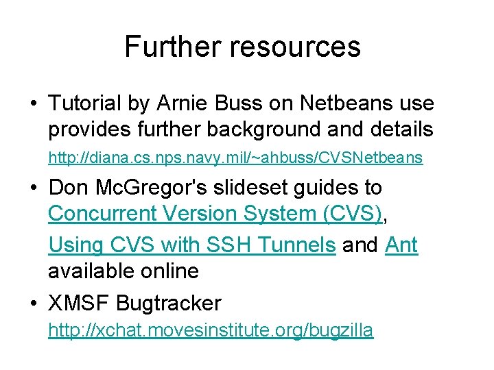 Further resources • Tutorial by Arnie Buss on Netbeans use provides further background and