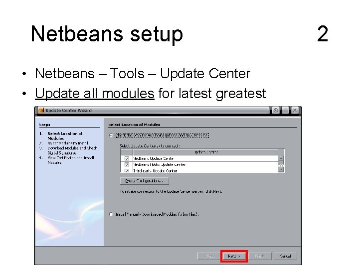 Netbeans setup • Netbeans – Tools – Update Center • Update all modules for