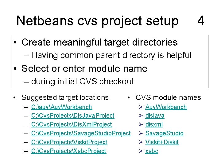 Netbeans cvs project setup 4 • Create meaningful target directories – Having common parent