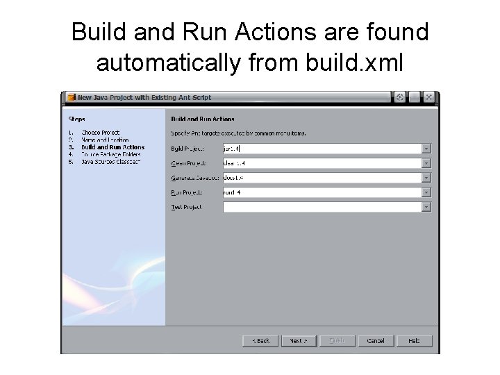 Build and Run Actions are found automatically from build. xml 