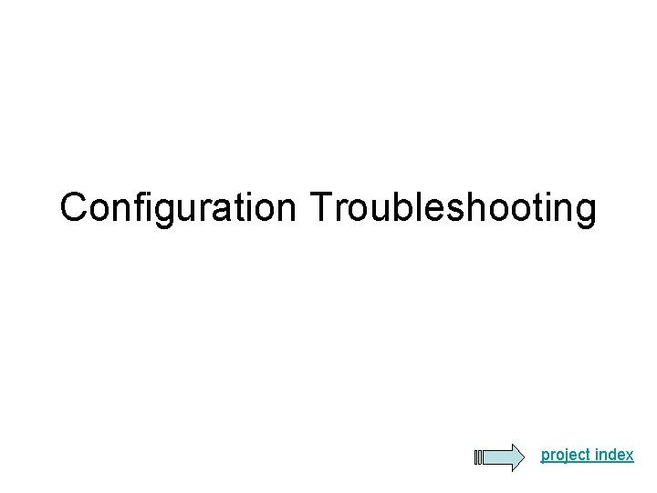Configuration Troubleshooting project index 