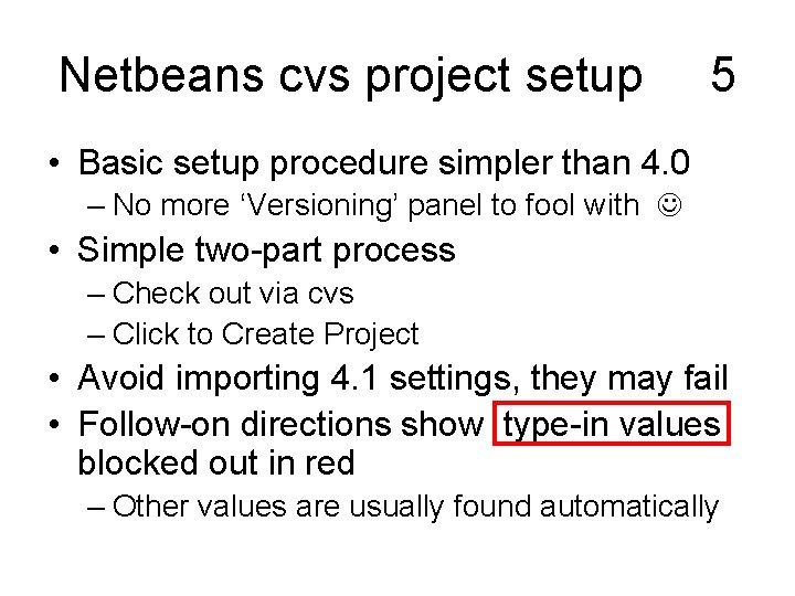 Netbeans cvs project setup 5 • Basic setup procedure simpler than 4. 0 –