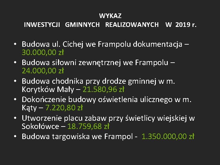 WYKAZ INWESTYCJI GMINNYCH REALIZOWANYCH W 2019 r. • Budowa ul. Cichej we Frampolu dokumentacja