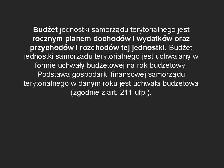 Budżet jednostki samorządu terytorialnego jest rocznym planem dochodów i wydatków oraz przychodów i rozchodów