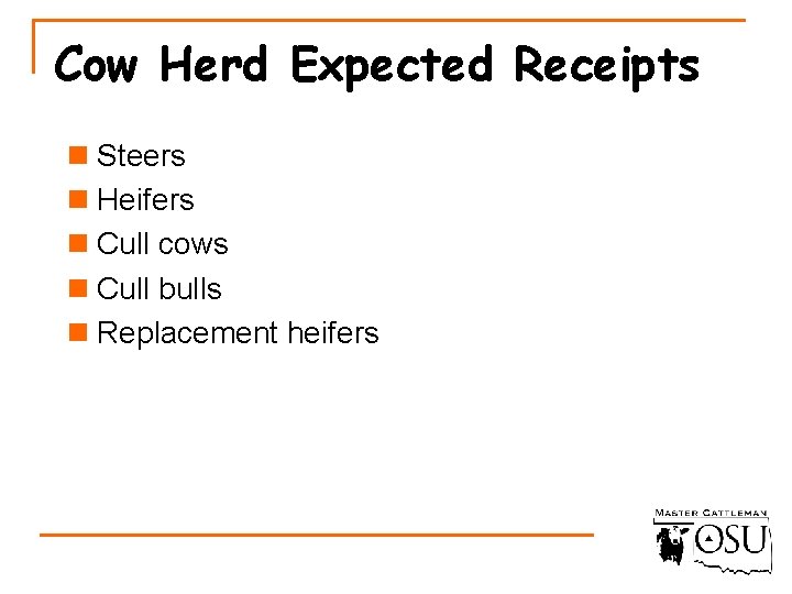 Cow Herd Expected Receipts n Steers n Heifers n Cull cows n Cull bulls