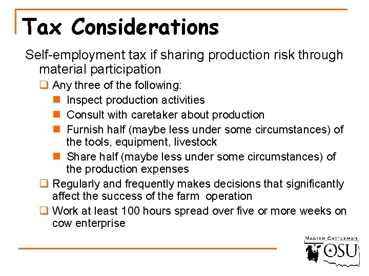 Tax Considerations Self-employment tax if sharing production risk through material participation q Any three