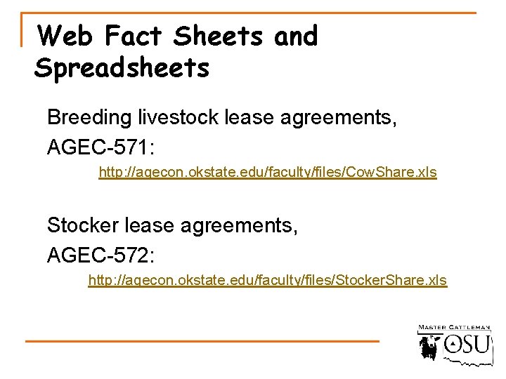 Web Fact Sheets and Spreadsheets Breeding livestock lease agreements, AGEC-571: http: //agecon. okstate. edu/faculty/files/Cow.