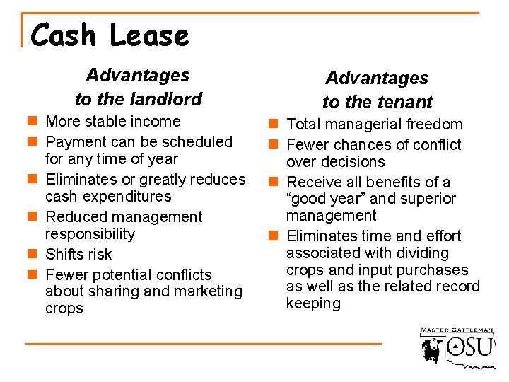 Cash Lease Advantages to the landlord Advantages to the tenant n More stable income