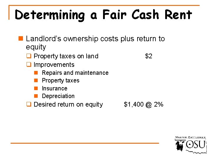 Determining a Fair Cash Rent n Landlord’s ownership costs plus return to equity q