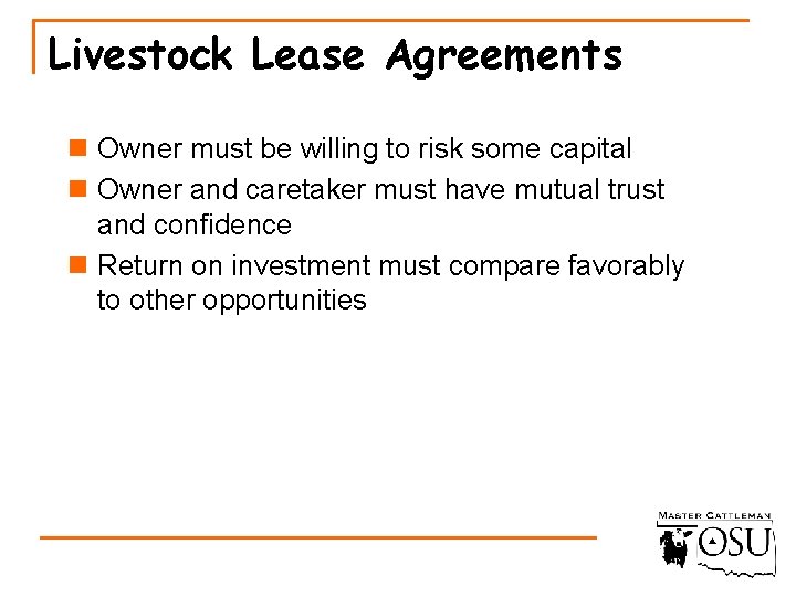 Livestock Lease Agreements n Owner must be willing to risk some capital n Owner