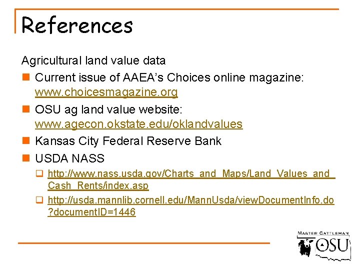 References Agricultural land value data n Current issue of AAEA’s Choices online magazine: www.