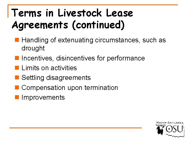 Terms in Livestock Lease Agreements (continued) n Handling of extenuating circumstances, such as drought