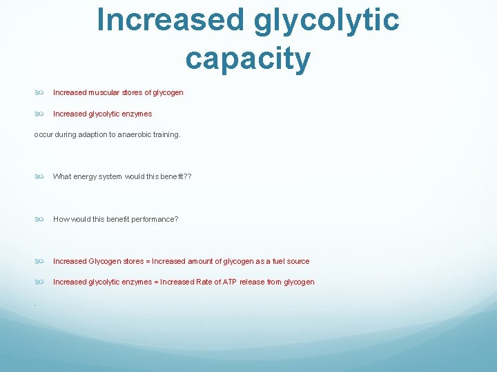 Increased glycolytic capacity Increased muscular stores of glycogen Increased glycolytic enzymes occur during adaption