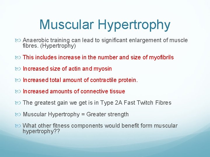 Muscular Hypertrophy Anaerobic training can lead to significant enlargement of muscle fibres. (Hypertrophy) This