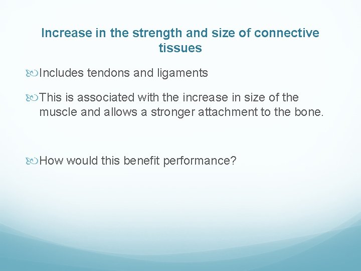 Increase in the strength and size of connective tissues Includes tendons and ligaments This