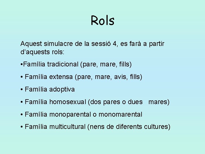 Rols Aquest simulacre de la sessió 4, es farà a partir d’aquests rols: •