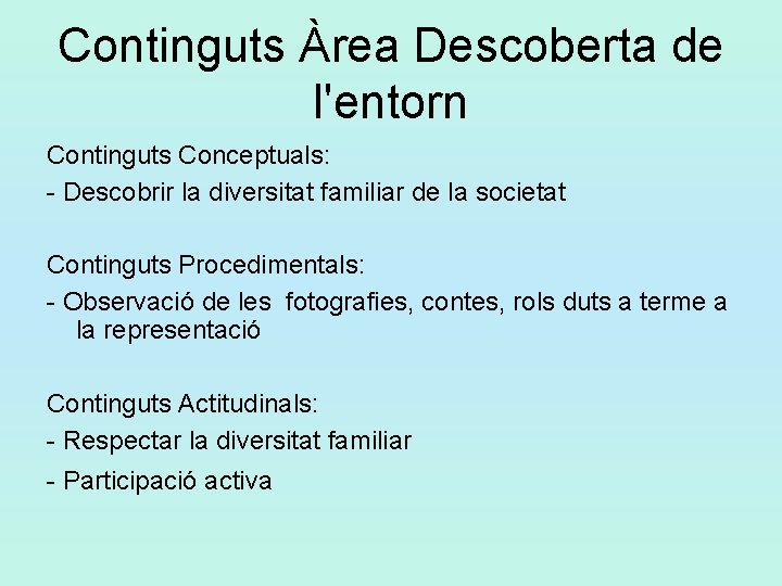 Continguts Àrea Descoberta de l'entorn Continguts Conceptuals: - Descobrir la diversitat familiar de la