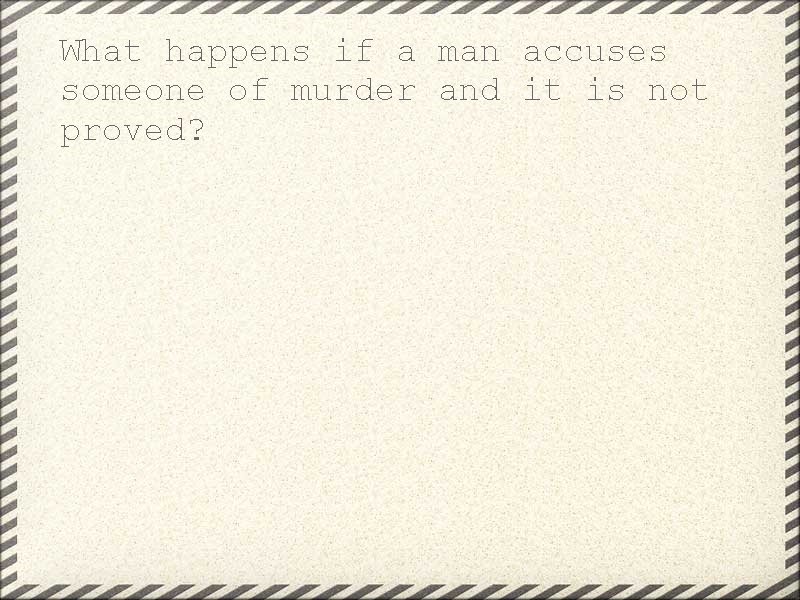 What happens if a man accuses someone of murder and it is not proved?