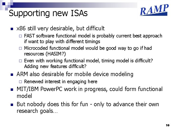 Supporting new ISAs n x 86 still very desirable, but difficult FAST software functional