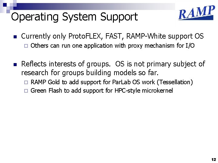 Operating System Support n Currently only Proto. FLEX, FAST, RAMP-White support OS ¨ n