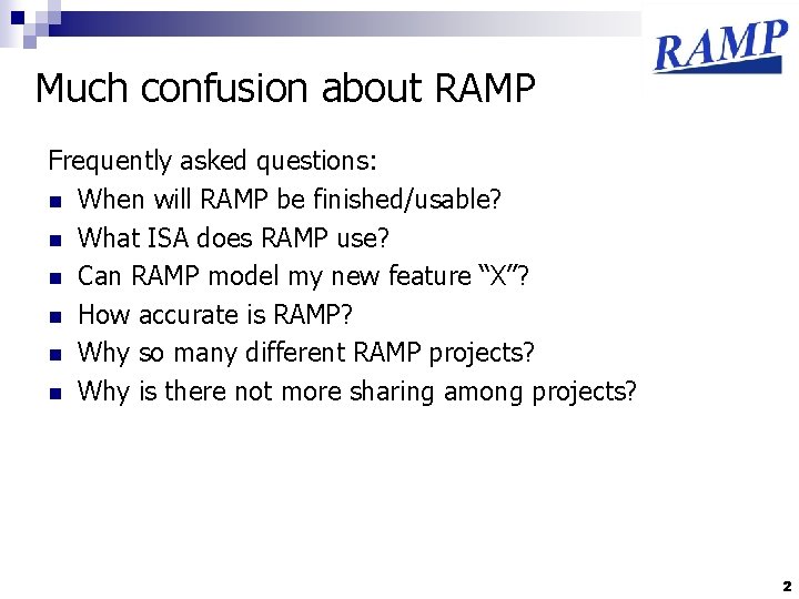 Much confusion about RAMP Frequently asked questions: n When will RAMP be finished/usable? n