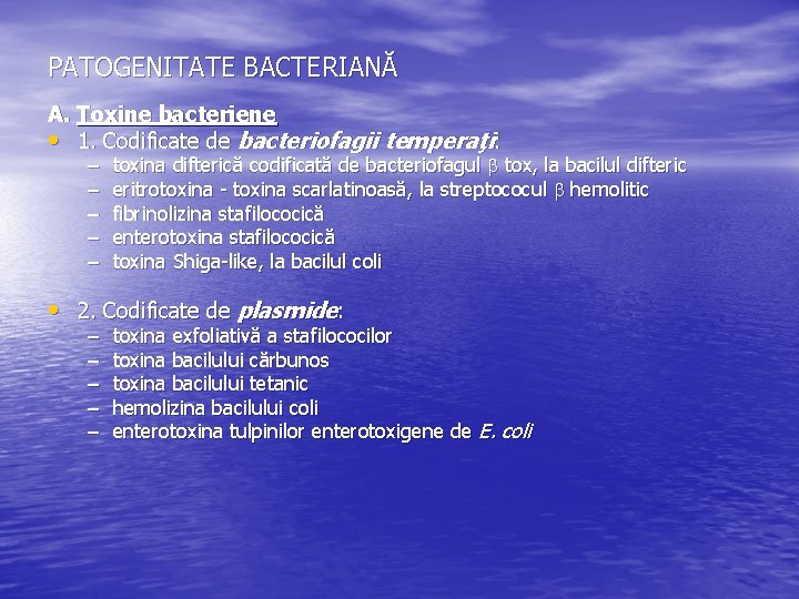 PATOGENITATE BACTERIANĂ A. Toxine bacteriene • 1. Codificate de bacteriofagii temperaţi: – – –