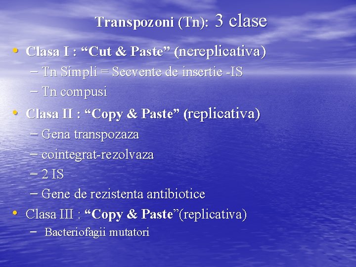 Transpozoni (Tn): 3 clase • Clasa I : “Cut & Paste” (nereplicativa) – Tn