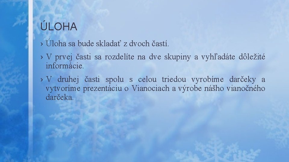 ÚLOHA › Úloha sa bude skladať z dvoch častí. › V prvej časti sa