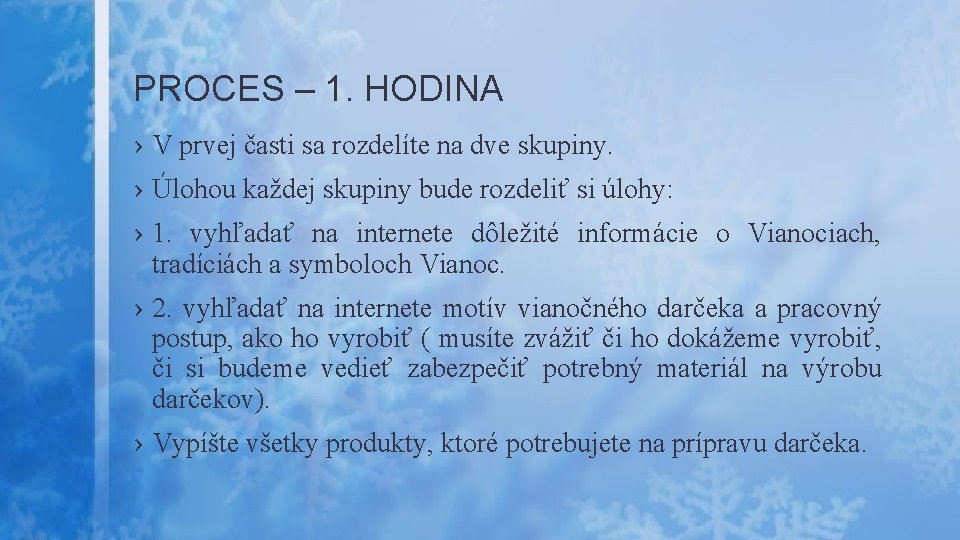 PROCES – 1. HODINA › V prvej časti sa rozdelíte na dve skupiny. ›