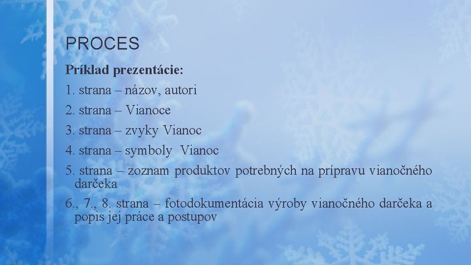 PROCES Príklad prezentácie: 1. strana – názov, autori 2. strana – Vianoce 3. strana