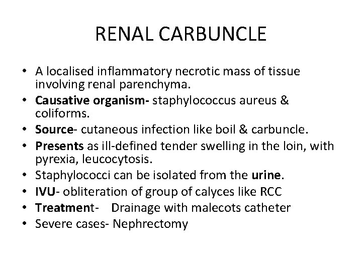 RENAL CARBUNCLE • A localised inflammatory necrotic mass of tissue involving renal parenchyma. •
