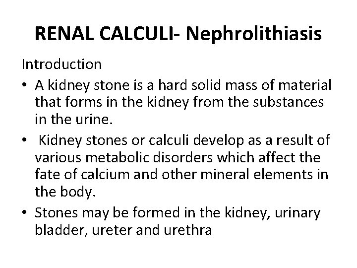 RENAL CALCULI- Nephrolithiasis Introduction • A kidney stone is a hard solid mass of