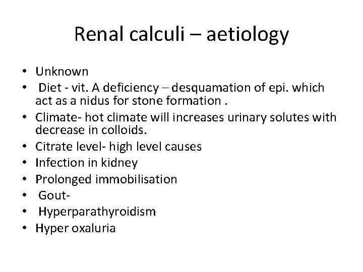 Renal calculi – aetiology • Unknown • Diet - vit. A deficiency – desquamation