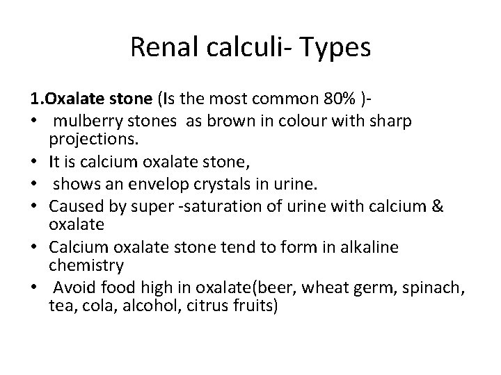 Renal calculi- Types 1. Oxalate stone (Is the most common 80% ) • mulberry