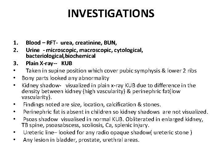INVESTIGATIONS 1. 2. 3. • • Blood – RFT- urea, creatinine, BUN, Urine -