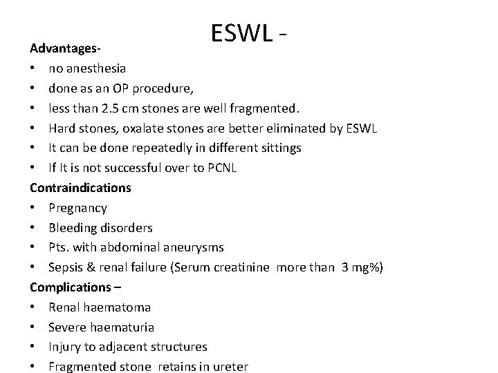 ESWL - Advantages- • no anesthesia • done as an OP procedure, • less