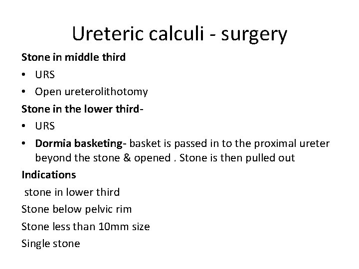 Ureteric calculi - surgery Stone in middle third • URS • Open ureterolithotomy Stone
