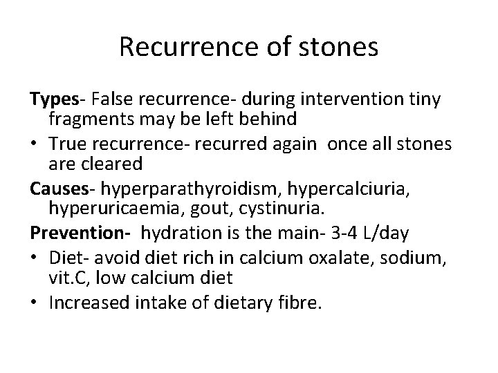 Recurrence of stones Types- False recurrence- during intervention tiny fragments may be left behind
