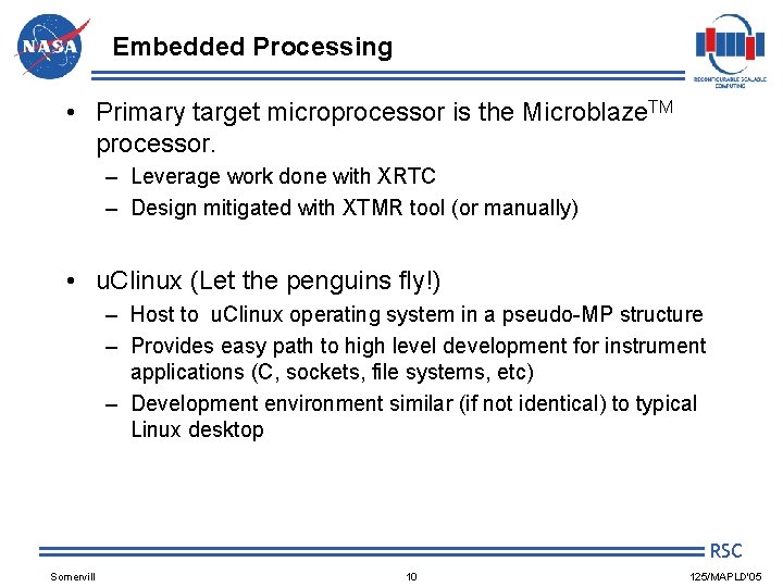 Embedded Processing • Primary target microprocessor is the Microblaze. TM processor. – Leverage work