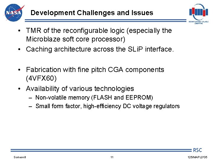 Development Challenges and Issues • TMR of the reconfigurable logic (especially the Microblaze soft
