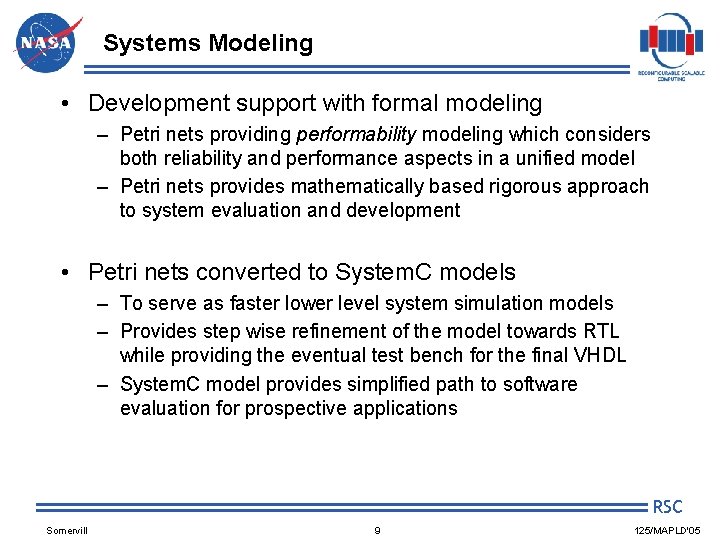 Systems Modeling • Development support with formal modeling – Petri nets providing performability modeling