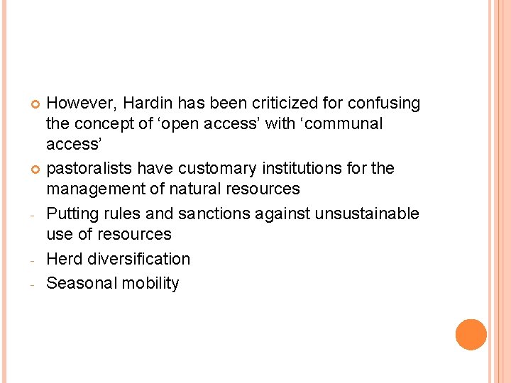 However, Hardin has been criticized for confusing the concept of ‘open access’ with ‘communal