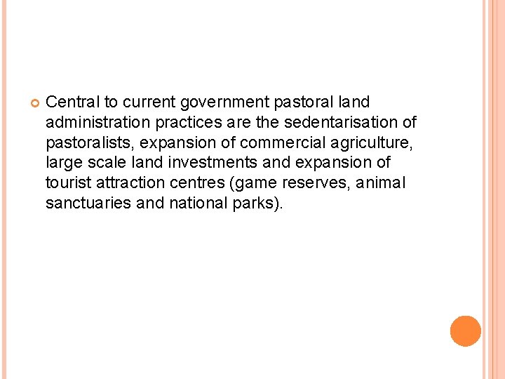  Central to current government pastoral land administration practices are the sedentarisation of pastoralists,