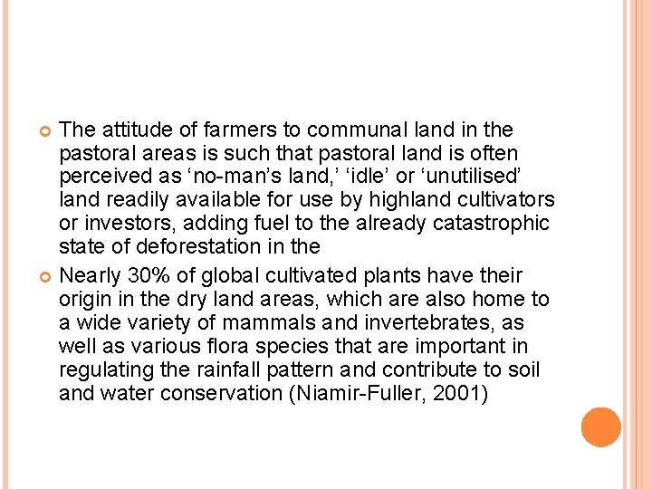 The attitude of farmers to communal land in the pastoral areas is such that