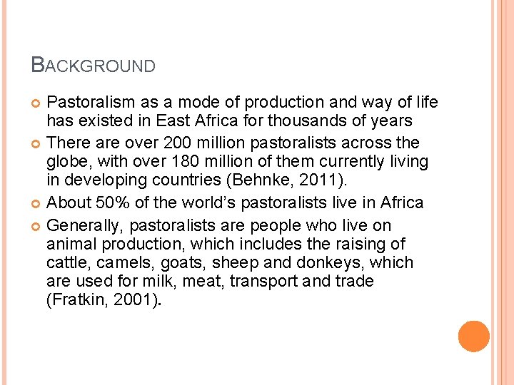 BACKGROUND Pastoralism as a mode of production and way of life has existed in