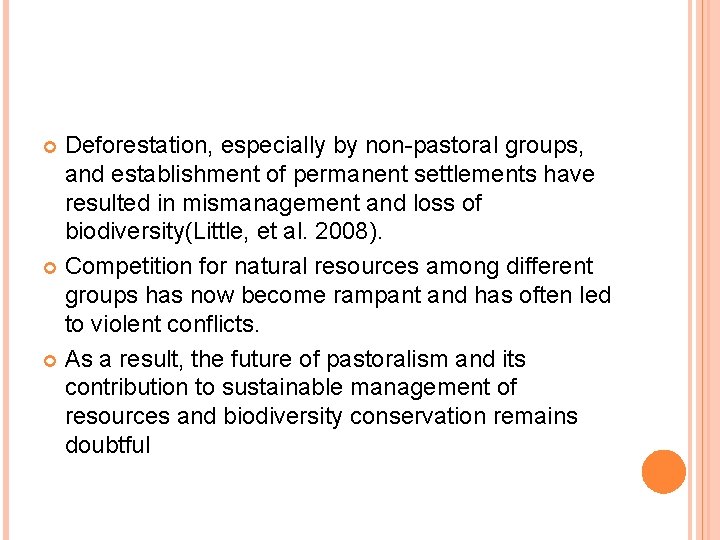 Deforestation, especially by non-pastoral groups, and establishment of permanent settlements have resulted in mismanagement