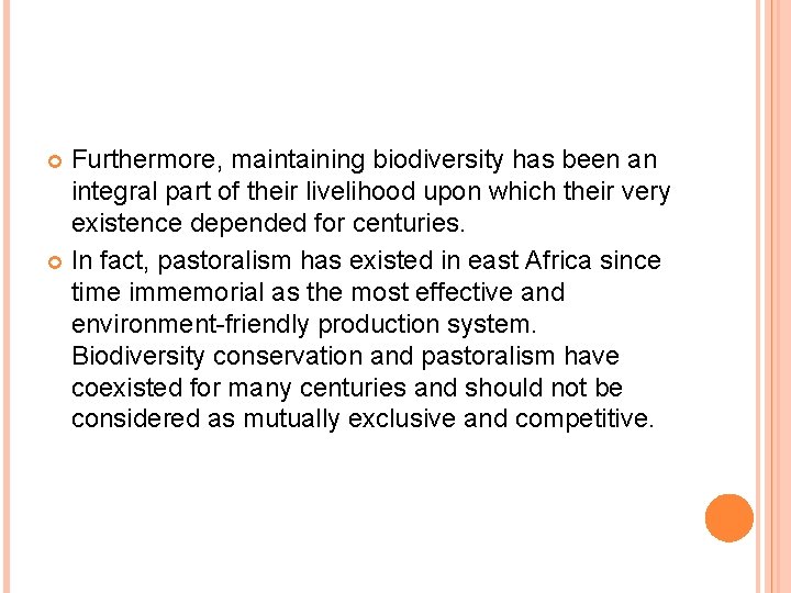 Furthermore, maintaining biodiversity has been an integral part of their livelihood upon which their